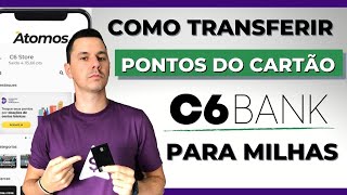 Como transferir PONTOS ÁTOMOS C6BANK para Milhas  Na prática [upl. by Aerdnak39]