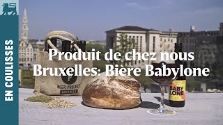 Produit de chez nous  Bruxelles Bière Babylone [upl. by Gulick931]