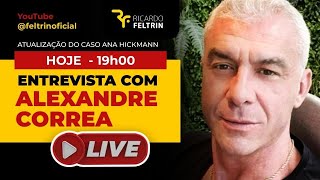 LIVE COM ALEXANDRE CORRÊA  CASO HICKMANN ricardofeltrin [upl. by Assirk134]