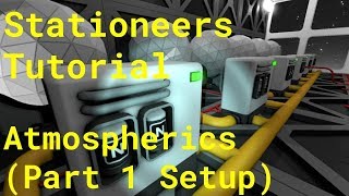 Stationeers Tutorial Atmospherics Pt 1 Setup [upl. by Sitra]