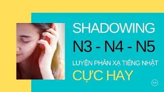 Hội thoại phản xạ tiếng nhật quotCực hayquot N5  N4  N3  Shadowing N3 Full HD  Full Script [upl. by Yeh]