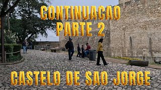 CONTINUACAO PARTE 2 CASTELO DE SAO JORGE [upl. by Narual59]