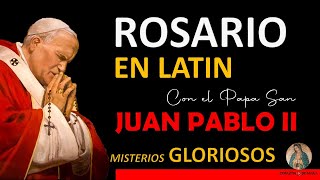 Rosario en Latín con el Papa San Juan Pablo II Misterios Gloriosos Gloriae [upl. by Jayson]