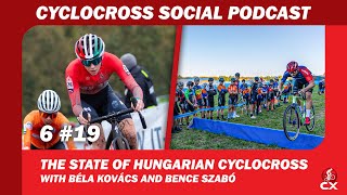 The state of Hungarian Cyclocross  Cyclocross Social Podcast S6E19 [upl. by Elime]