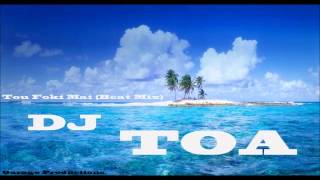 Dj Toa  Tou Foki Mai Beat Mix [upl. by Kimmel]