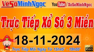 Xổ Số Minh Ngọc Trực Tiếp Xổ Số Ngày 18112024 KQXS Miền Nam XSMN Miền Trung XSMT Miền Bắc XSMB [upl. by Cir]