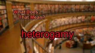 What does heterogamy mean [upl. by Av]