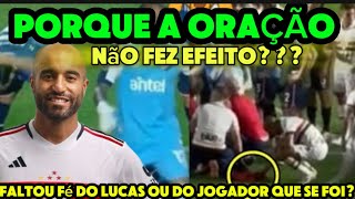 TUDO SOUBE O PORQUE A ORAÃ‡ÃƒO DO LUCAS MOURA A FAVOR DO JOGADOR QUE MORR3U NÃƒO FUNCIONOUâ€¦ [upl. by Ellesor]