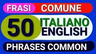 50 ITALIAN  ENGLISH COMMON PHRASES [upl. by Elatnahc598]