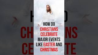 How do Christians celebrate major events like Easter and Christmas [upl. by Lyrahs]