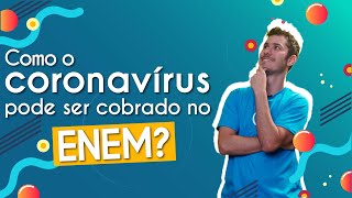 Como o coronavírus pode ser cobrado no Enem e vestibulares  Brasil Escola [upl. by Aredna]