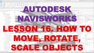 LEARNING NAVISWORKS LESSON 16 HOW TO MOVE ROTATE SCALE OBJECTS [upl. by Aehsat166]