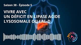 Maladie rare  Vivre avec un Déficit en Lipase Acide Lysosomale ou LALD [upl. by Peedsaj]