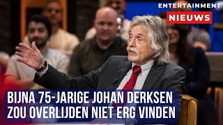 Johan Derksen over zijn 75e verjaardag ‘Ik ben heel realistisch het is afgelopen’ [upl. by Eziechiele718]