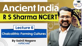 Ancient India  R S Sharma NCERT  Lecture 6  Chalcolithic Farming Cultures  UPSC  StudyIQ [upl. by Oznofla97]