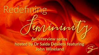 Femininity Redefined Dr Saida Interviews John Wineland [upl. by Guerin]