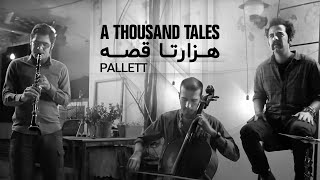 PALLETT  A Thousand Tales  هزارتا قصه [upl. by Etterb]