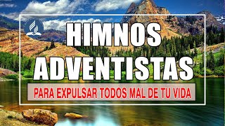 Himnos Adventistas para expulsar todos mal de tu vida  Música Cristiana Adventista por la mañana [upl. by Mehala]