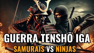 Ninjas vs Samurais A Implacável Guerra Tenshō Iga de Oda Nobunaga Contra o Poderoso Clã Ninja Iga [upl. by Jacob]