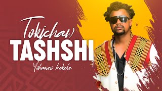 Tokichaw Yohanes Bekele  Tashshi  Ethiopian Music 2022 Official Video [upl. by Cicely]