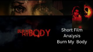 Short Film Analysis Burn My Body  Aaryan Krishna  Womanhood and Body Necrophilia and Indian Laws [upl. by Geraldine]