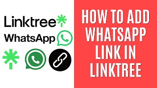 How to Add WhatsApp Link in Linktree Quick Guide [upl. by Okajima]