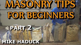 MASONRY TIPS FOR BEGINNERS part 2 Mike Haduck [upl. by Hughett520]