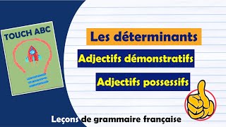 Les déterminants Adjectifs démonstratifs et possessifs [upl. by Avir479]