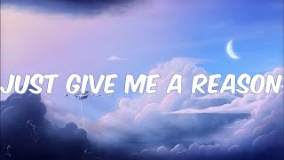 Just Give Me a Reason Lyrics  Pnk  Playlist [upl. by Eelirak]