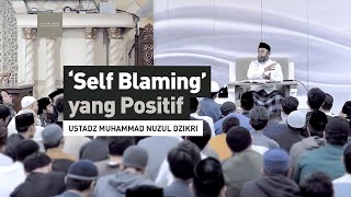 ’SELF BLAMING YANG POSITIF  Ustadz Muhammad Nuzul Dzikri hafizhahumullah [upl. by Aekim773]