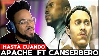 APACHE FT CANSERBERO  HASTA CUANDO  REACCION [upl. by Yenots]