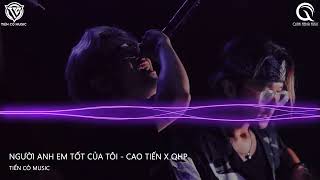 Người Anh Em Tốt Của Tôi  Cao Tiến x Quyền Hải Phòng Remix  Nhạc Hoa Remix 2022 [upl. by Ul]