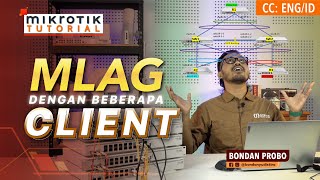 MLAG Dengan Beberapa Client  MIKROTIK TUTORIAL ENG SUB [upl. by Anesuza]