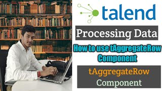 23How to do GroupBy in Talend using tAggregateRow l tAggregateRow l Processing Data l Talend [upl. by Maller]