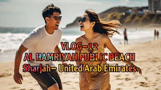 012  VLOG12  SECRET PATH TO AL HAMRIYAH BEACH  SHARJAH  UAE  🇦🇪 🏖️ [upl. by Ocker68]