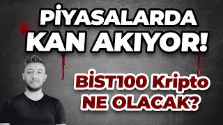 PİYASALARDA KAN AKIYOR  Bist100 Kripto NE OLACAK [upl. by Noired863]