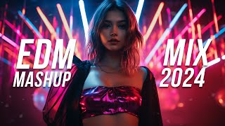 EDM Mashup Mix 2024  Best Mashups amp Remixes of Popular Songs  Party Music 2024 [upl. by Vitalis]