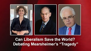 Can Liberalism Save the World Debating Mearsheimers quotTragedyquot [upl. by Assert]