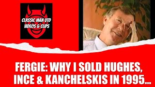 Fergie  On Selling Hughes Ince and Kanchelskis…  1995 [upl. by Trebuh465]