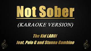 Not Sober  The Kid LAROI ft Polo G amp Stunna Gambino KaraokeInstrumental [upl. by Dincolo935]