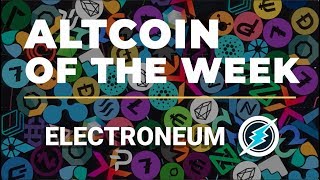 Electroneum Explained  Altcoin of the Week [upl. by Wilkey]