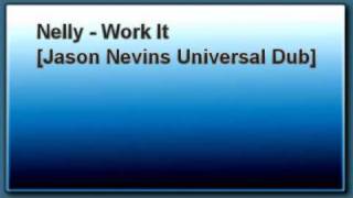 Nelly  Work It Jason Nevins Universal Dub RARE REMIX [upl. by Maudie375]