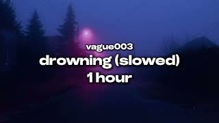 vague003  drowning slowed 1 hour loop [upl. by Clancy]