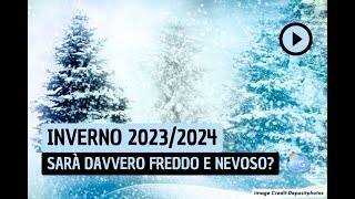 INVERNO 20232024 sarà davvero Freddo e Nevoso La previsione [upl. by Lindo]