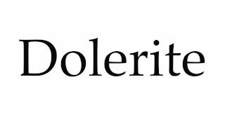 How to Pronounce Dolerite [upl. by Luiza]