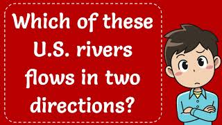 Which of these US rivers flows in two directions [upl. by Niveb]