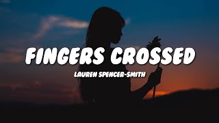 Lauren SpencerSmith  Fingers Crossed Lyrics [upl. by Leile]