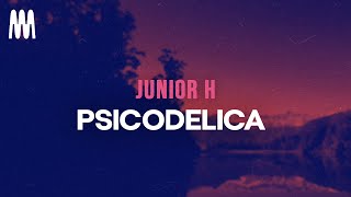 Junior H  Psicodelica LetraLyrics [upl. by Eyde559]