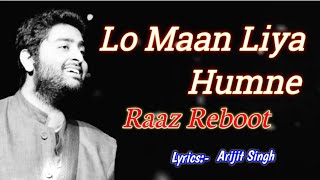 Lo Maan Liya Lyrics Arijit Singh  Raaz Reboot  Emraan Hashmi Kirti Kharbanda Gaurav Arora [upl. by Babcock]