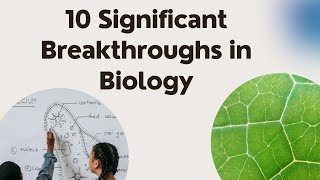 10 Significant Breakthroughs in Biology [upl. by Maxia540]